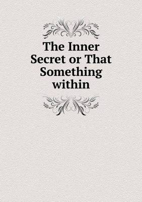 Book cover for The Inner Secret or That Something within