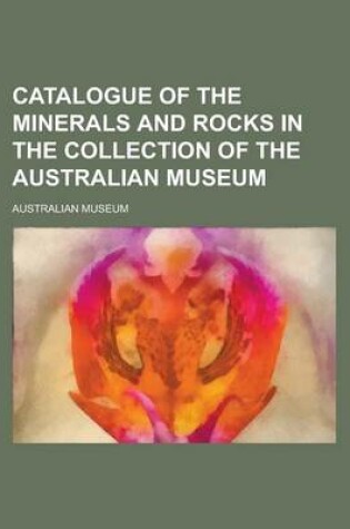 Cover of Catalogue of the Minerals and Rocks in the Collection of the Australian Museum