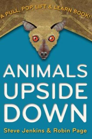 Cover of Animals Upside Down: A Pull, Pop, Lift and Learn Book!