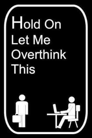 Cover of Hold On Let Me Overthink This