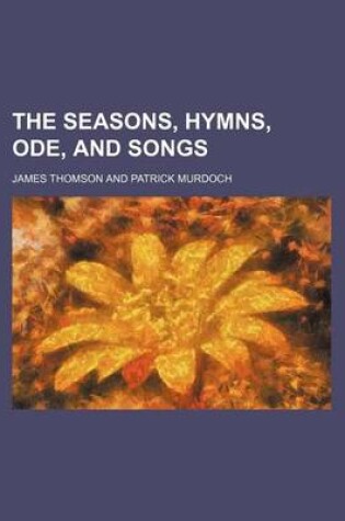 Cover of The Seasons, Hymns, Ode, and Songs