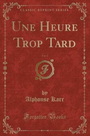 Cover of Une Heure Trop Tard, Vol. 2 (Classic Reprint)