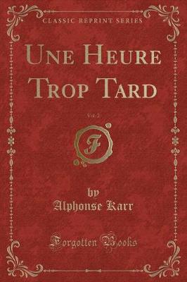 Book cover for Une Heure Trop Tard, Vol. 2 (Classic Reprint)