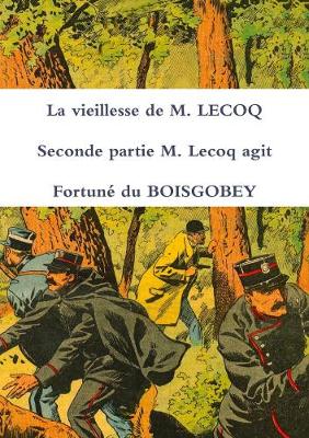 Book cover for La Vieillesse De M. Lecoq Seconde Partie M. Lecoq Agit