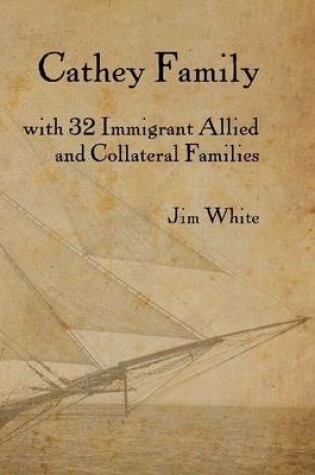 Cover of Cathey Family: With 32 Immigrant Allied and Collateral Families