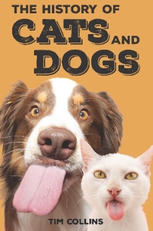 Cover of The History of Cats and Dogs