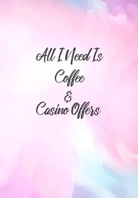 Book cover for All I Need Is Coffee And Casino Offers