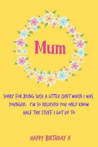 Cover of Mum, Sorry for Being Such a Little Cunt