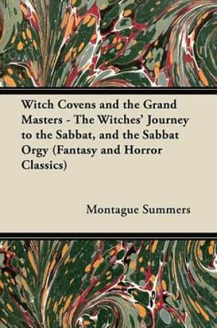 Cover of Witch Covens and the Grand Masters - The Witches' Journey to the Sabbat, and the Sabbat Orgy (Fantasy and Horror Classics)