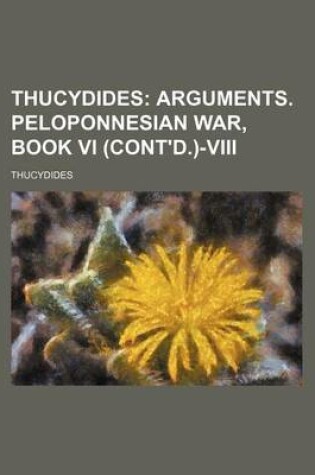 Cover of Thucydides (Volume 3); Arguments. Peloponnesian War, Book VI (Cont'd.)-VIII