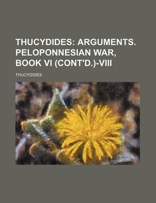 Book cover for Thucydides (Volume 3); Arguments. Peloponnesian War, Book VI (Cont'd.)-VIII