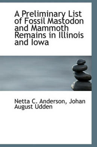 Cover of A Preliminary List of Fossil Mastodon and Mammoth Remains in Illinois and Iowa