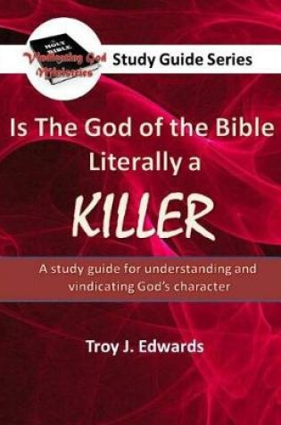 Cover of Is the God of the Bible Literally a KILLER?