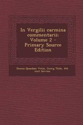 Cover of In Vergilii Carmina Commentarii; Volume 2 - Primary Source Edition