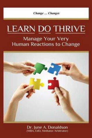 Cover of LEARN DO THRIVE Manage Your Very Human Reactions To Change