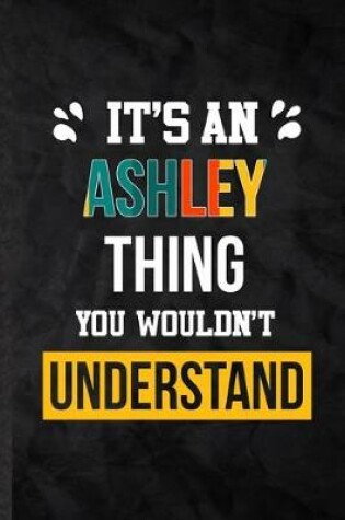 Cover of It's an Ashley Thing You Wouldn't Understand