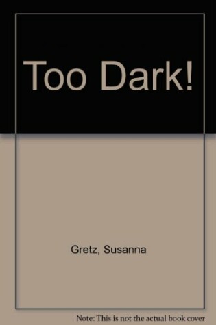 Cover of Too Dark!