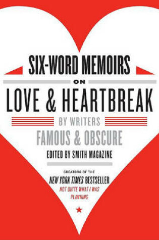 Cover of Six-Word Memoirs on Love and Heartbreak