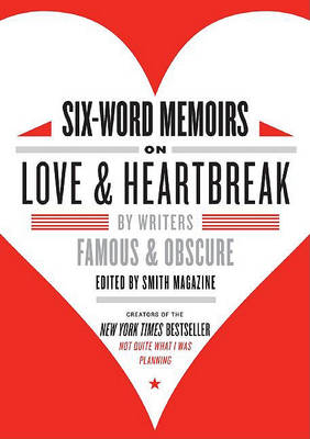 Book cover for Six-Word Memoirs on Love and Heartbreak