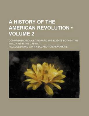 Book cover for A History of the American Revolution (Volume 2); Comprehending All the Principal Events Both in the Field and in the Cabinet
