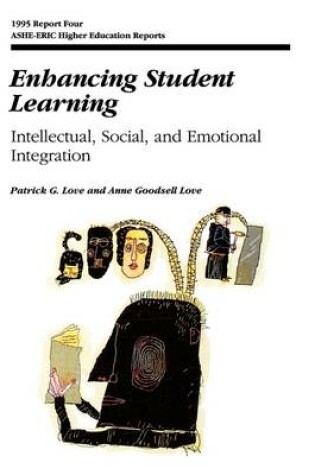 Cover of Enhencing Student Learning: Intellectual, Social and Emotional Integration: Ashe-Eric/Higher Educuc Ation Research Report Number 4, 1995 (Volume 24)