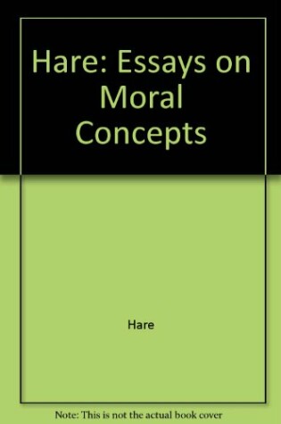 Cover of Hare: Essays on Moral Concepts