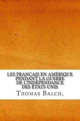 Cover of Les Francais en Amerique pendant la guerre de l'independance des Etats-Unis