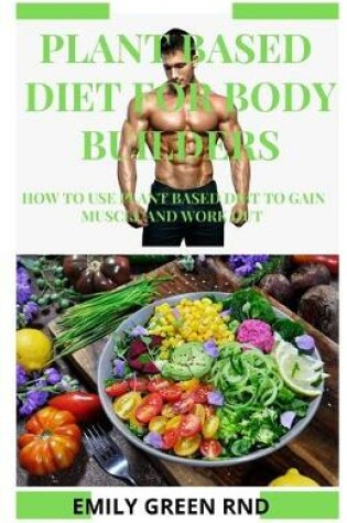 Cover of Plant Based Diet for Body Builders