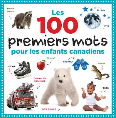 Cover of Les 100 Premiers Mots Pour Les Enfants Canadiens