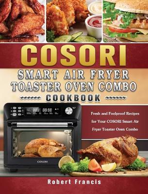 Book cover for COSORI Smart Air Fryer Toaster Oven Combo Cookbook