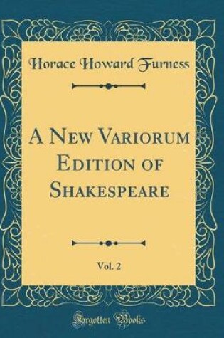 Cover of A New Variorum Edition of Shakespeare, Vol. 2 (Classic Reprint)