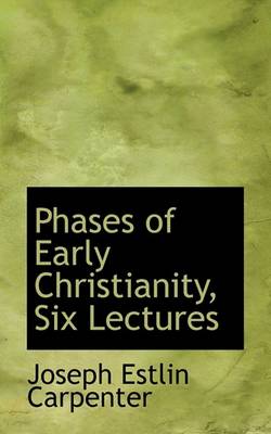 Book cover for Phases of Early Christianity, Six Lectures