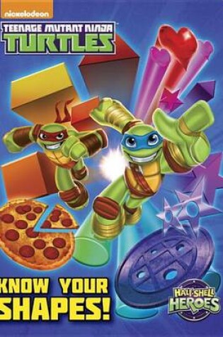 Cover of Know Your Shapes! (Teenage Mutant Ninja Turtles: Half-Shell Heroes)