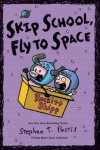 Book cover for Skip School, Fly to Space