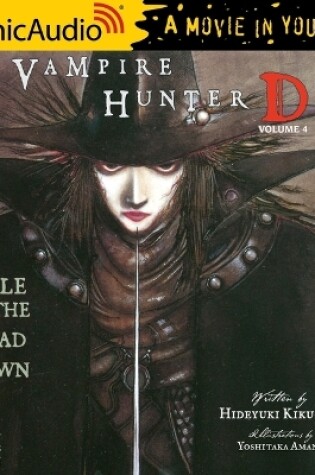 Cover of Vampire Hunter D: Volume 4 - Tale of the Dead Town [Dramatized Adaptation]