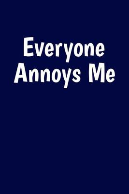 Book cover for Everyone Annoys Me