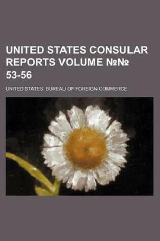 Cover of United States Consular Reports Volume 53-56