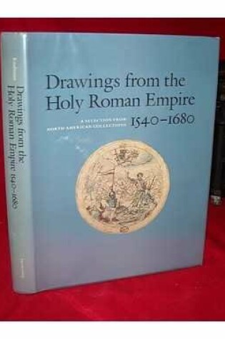 Cover of Drawings from the Holy Roman Empire, 1540-1680