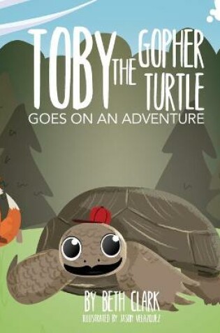 Cover of Toby the Gopher Turtle Goes on an Adventure
