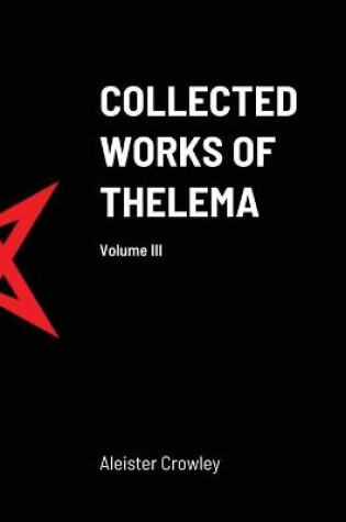 Cover of Collected Works of Thelema Volume III