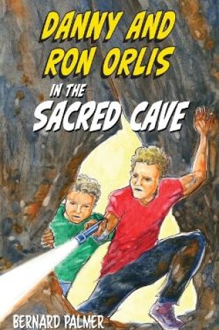 Cover of Danny and Ron Orlis in the Sacred Cave