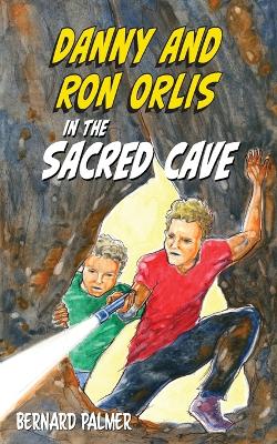 Book cover for Danny and Ron Orlis in the Sacred Cave