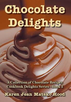 Book cover for Chocolate Delights Cookbook, Volume I