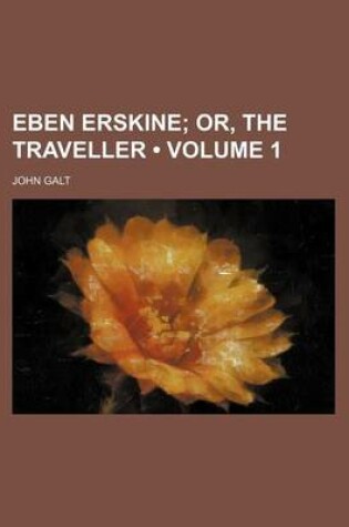 Cover of Eben Erskine (Volume 1); Or, the Traveller