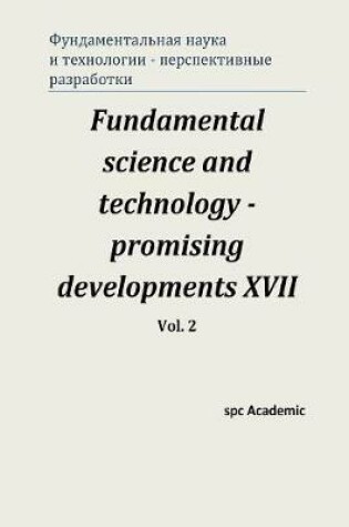 Cover of Fundamental science and technology - promising developments XVII. Vol. 2