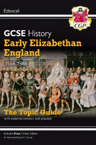 Cover of GCSE History Edexcel Topic Guide - Early Elizabethan England, 1558-1588