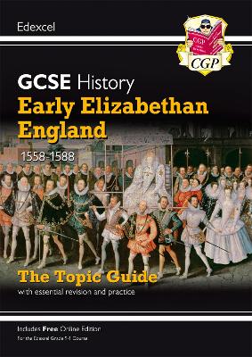 Book cover for GCSE History Edexcel Topic Revision Guide - Early Elizabethan England, 1558-1588