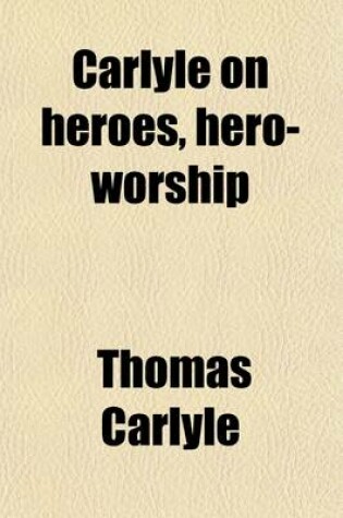 Cover of Carlyle on Heroes, Hero-Worship