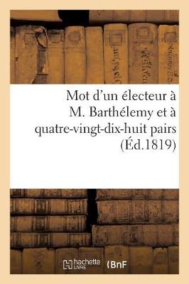 Book cover for Mot d'Un Electeur A M. Barthelemy Et A Quatre-Vingt-Dix-Huit Pairs