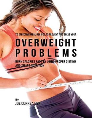 Book cover for 70 Effective Meal Recipes to Prevent and Solve Your Overweight Problems